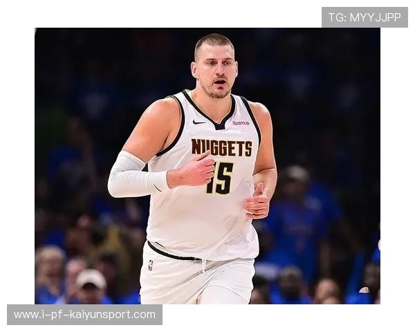 掘金状态稳定，约基奇持续统治内线，掘金球员约基奇个人资料